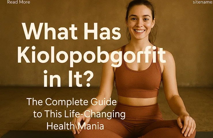 Exploring the Benefits of Kiolopobgofit: A Comprehensive Guide